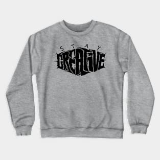 STAY CREATIVE Crewneck Sweatshirt